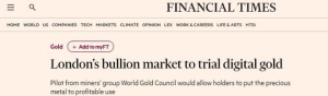 黄金市场突传重大消息！英国金融时报：世界黄金协会正寻求推出“数字黄金” ...